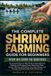 The Complete Shrimp Farming Guide for Beginners: The Complete Step-by-Step Guide to Raising Shrimp, Building and Managing Ponds, Maintaining Water Qua