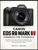 CANON EOS R8 MARK II HANDBUCH FÜR FOTOGRAFIE