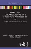 Managing Routledge Managing Organizational and Societal Challenges of AI: Insights from Education and Cyber Security