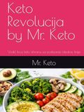 Keto Mr. Keto Keto Revolucija by Mr. Keto: Vodič kroz keto ishranu za postizanje idealne linije