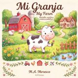 Mi Granja / My Farm: Animales, sonidos y primeras palabras · Un libro en español con el nombre de los animales en inglés · Para bebés de 0 a 3 años