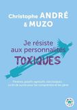 Je résiste aux personnalités toxiques: (Et autres casse-pieds)