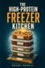 The High-Protein Freezer Kitchen Paperback