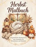 Herbst Malbuch: 50 gemütliche Herbstmotive zum Ausmalen für Erwachsene und Senioren