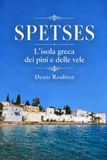 Spetses. L’isola greca dei pini e delle vele