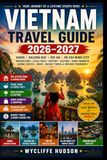 VIETNAM TRAVEL GUIDE 2026–2027