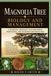 Magnolia Tree Biology and Management: A Scientific Approach to Establishing, Protecting, and Sustaining Magnoliaceae