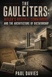 The Gauleiters: Hitler’s Regional Commanders and the Architecture of Dictatorship