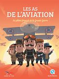 Les as de l'aviation: Les pilotes français de la Grande Guerre