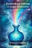 Racconti per l'anima: La magia dei mestieri