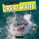 Great Norwood House Press Super Sharks- Great White Hardcover