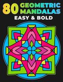 80 Geometric Mandalas: Easy & Bold Large Print Coloring Book for Relaxation and Stress Relief