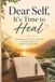 Dear Self, It’s Time to Hea: A Guided Journal to Let Go of the Past, Overcome Anxiety, and Reclaim Your Inner Peace.
