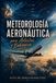 Meteorología Aeronáutica: Para Artistas y Bohemios