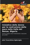 Iniziative Edizioni Sapienza Iniziative delle donne per la costruzione della pace nella Valle del Benue, Nigeria Paperback
