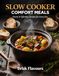 Slow Icecat Slow Cooker Comfort Meals: Hearty & Effortless Recipes for Every Day