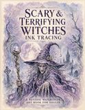 Scary & Terrifying Witches Ink Tracing A Reverse Watercolor Art Book for Adults