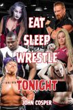 Eat Sleep Wrestle Tonight