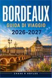 BORDEAUX GUIDA DI VIAGGIO 2026-2027