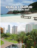 KUALA LUMPUR GUÍA DE VIAJE 2027