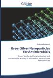 Green Silver Nanoparticles for Antimicrobials: Green Synthesis, Characterization, and Antimicrobial Activity of Phyllanthus amarus Silver Nanoparticles