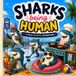 Sharks Being Human