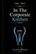 In The Corporate Kitchen: The Cost No One Calculated