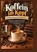 Tredition Koffein im Kopf - Connaissances inutiles pour buveurs de café : faits curieux, records incroyables et histoires étonnantes autour du café - le cadeau pour tous ceux qui ne fonctionnent pas sans café