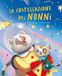 La costellazione dei nonni. Ediz. a colori