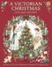 A VICTORIAN CHRISTMAS A VICTORIAN CHRISTMAS COLLAGE ADVENT: 24 Days of Cut-Out Ephemera, Prompts & Collage Ideas