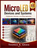 MicroLED Independently Published MicroLED Devices and Systems: Fundamentals, Fabrication, and Display Applications Paperback