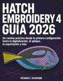 Hatch Embroidery 4 Guía 2026: Un camino práctico desde la primera configuración hasta la digitalización, el aplique, la exportación y más