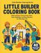 Little Builder Coloring Series: Bold and Easy Construction Sites, Tools, Buildings, and Busy Workers for Kids Ages 3–6