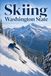 Skiing Washington State: Crystal, Baker, and Stevens Pass: A Complete Guide to the Cascades Ski Season