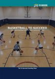 Basketball to Succeed: The Complete Basketball Guide for Juniors, Coaches and Parents
