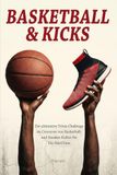 Basketball & Kicks: Die ultimative Trivia-Challenge im Crossover von Basketball- und Sneaker-Kultur für Die-Hard Fans