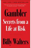 Gambler: Secrets from a Life at Risk