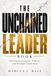 Le livre The Unchained Leader : Développer l'intégrité, le but et un leadership plus fort