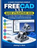 FREECAD 1.1.1 GUIDE DE L'UTILISATEUR 2026 Paperback