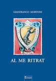 Al me ritrat. Poesie, scritti, pensieri