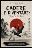 Cadere e Diventare: filosofia del Judo