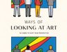 Ways Laurence King Publishing Ways of Looking at Art