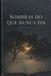 SOMBRAS Libri GmbH SOMBRAS DO QUE NUNCA FOI Paperback