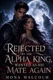 Rejected by the Alpha King, Wanted as His Mate Again