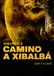 Camino a Xibalbá: Volumen 3