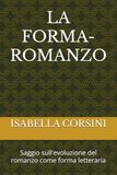LA FORMA-ROMANZO: Saggio sull'evoluzione del romanzo come forma letteraria