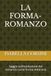 LA FORMA-ROMANZO: Saggio sull'evoluzione del romanzo come forma letteraria