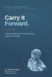 Carry Independently Published Carry It Forward: A Home Programme for Better Balance, Mobility, Mind and Energy Paperback