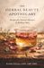 The Herbal Beauty Apothecary: Recipes for Natural Skincare & Radiant Skin