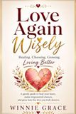 Loving Again Wisely: Choosing Healthy Relationship After Toxic Love
